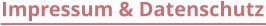 Impressum & Datenschutz